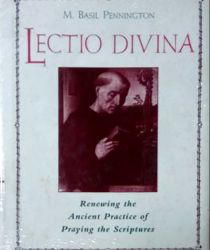 LECTIO DIVINA: RENEWING THE ANCIENT PRACTICE OF PRAYING THE SCIPTURES